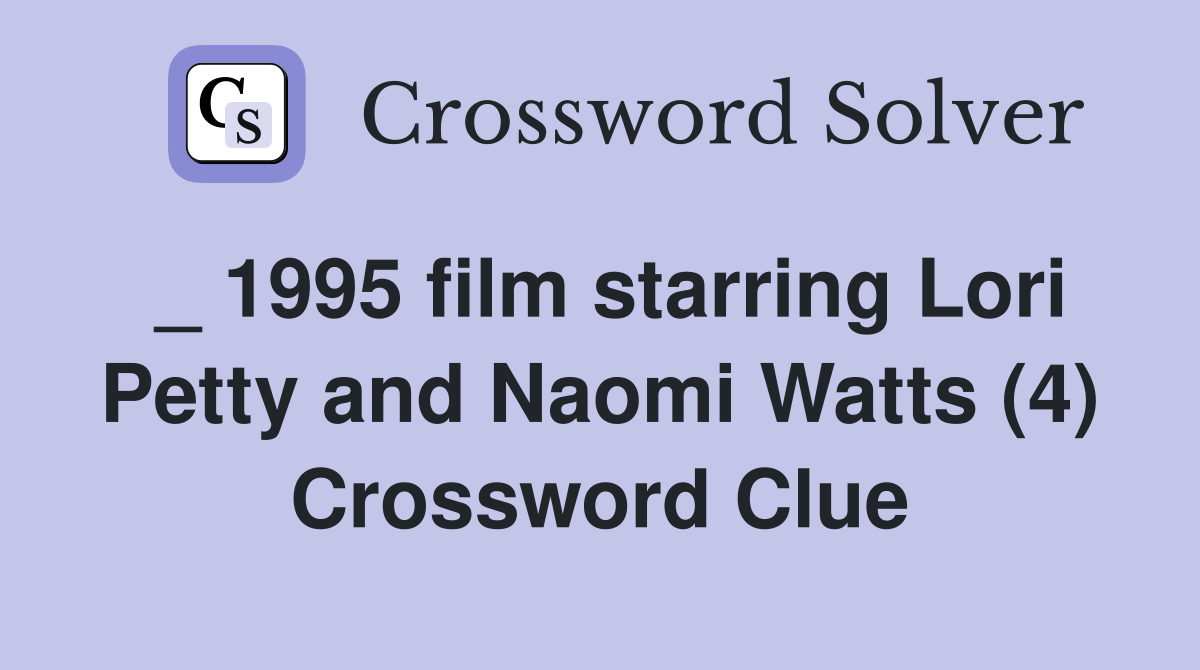 _ 1995 film starring Lori Petty and Naomi Watts (4) Crossword Clue